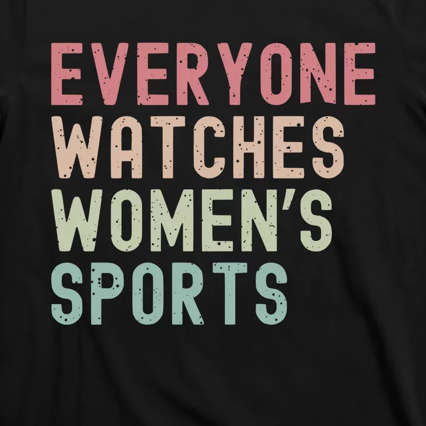 Everyone Watches Women Sports T-Shirt