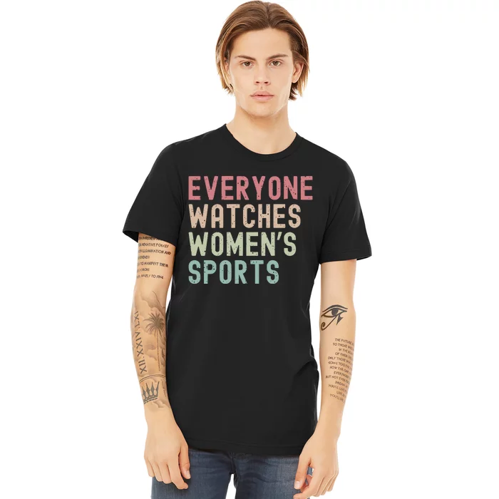 Everyone Watches Women Sports Premium T-Shirt