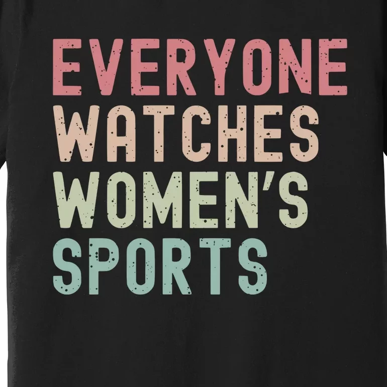 Everyone Watches Women Sports Premium T-Shirt