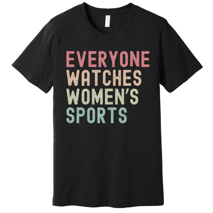 Everyone Watches Women Sports Premium T-Shirt