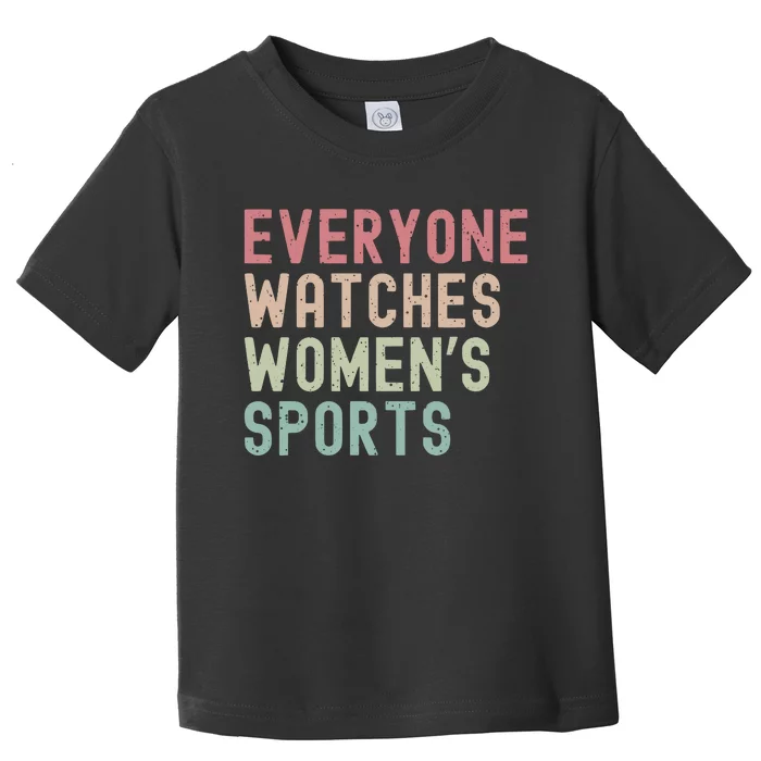 Everyone Watches Women Sports Toddler T-Shirt