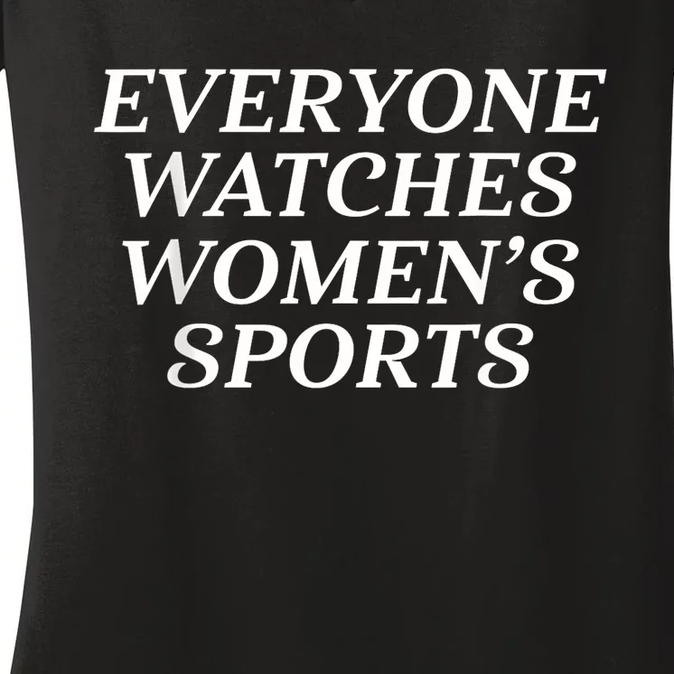 Everyone Watches Women Sports Women's V-Neck T-Shirt