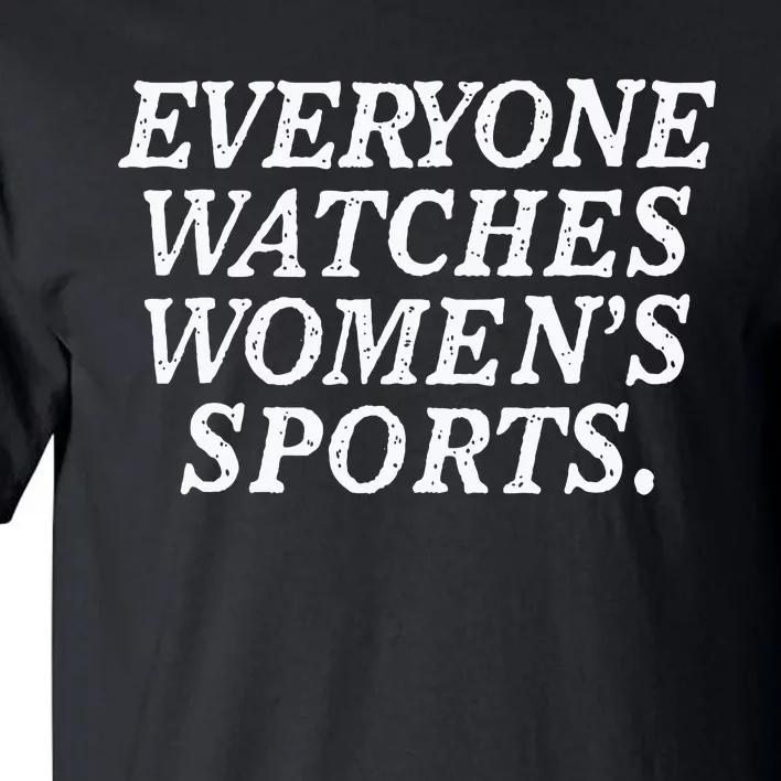 Everyone Watches Women Sports Tall T-Shirt