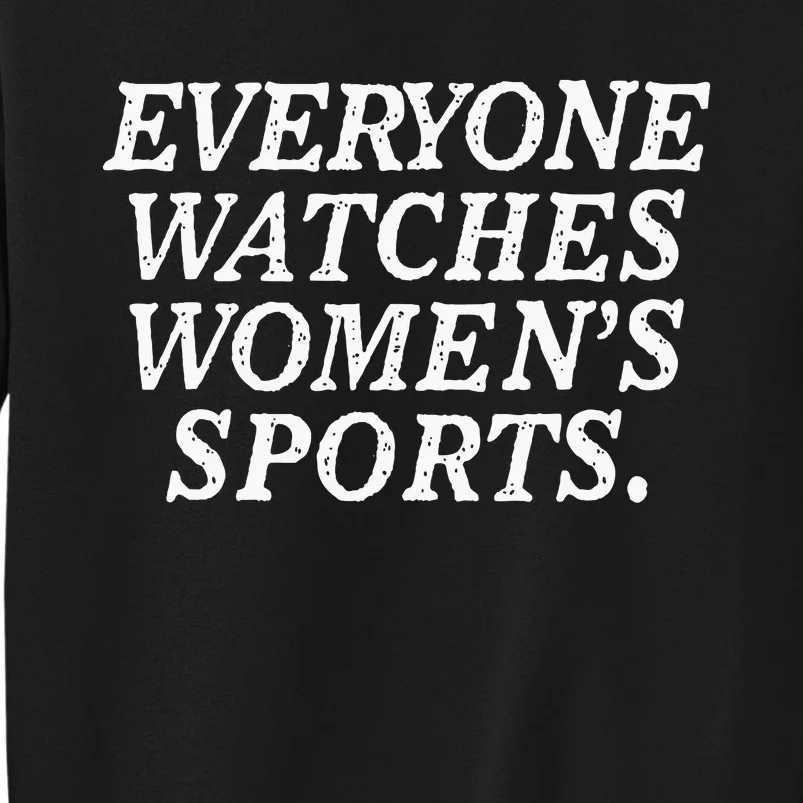 Everyone Watches Women Sports Tall Sweatshirt