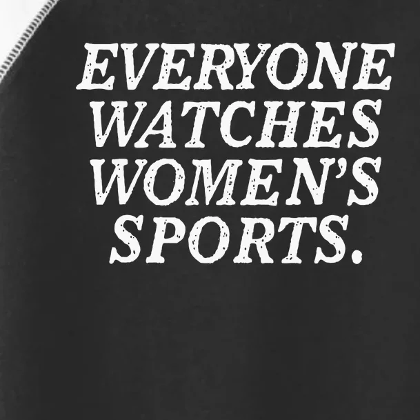 Everyone Watches Women Sports Toddler Fine Jersey T-Shirt