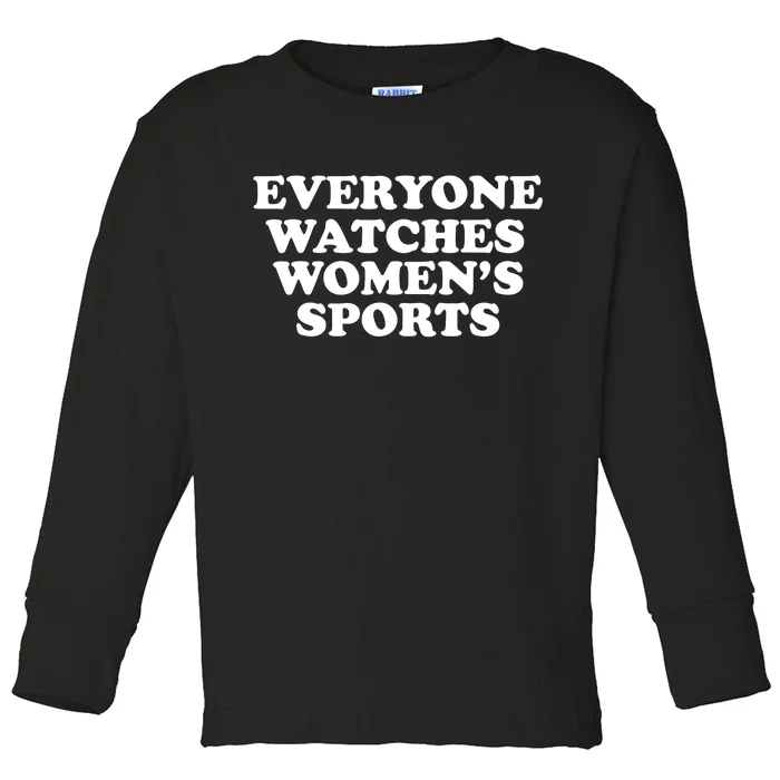 Everyone Watches Women Sports Funny Toddler Long Sleeve Shirt