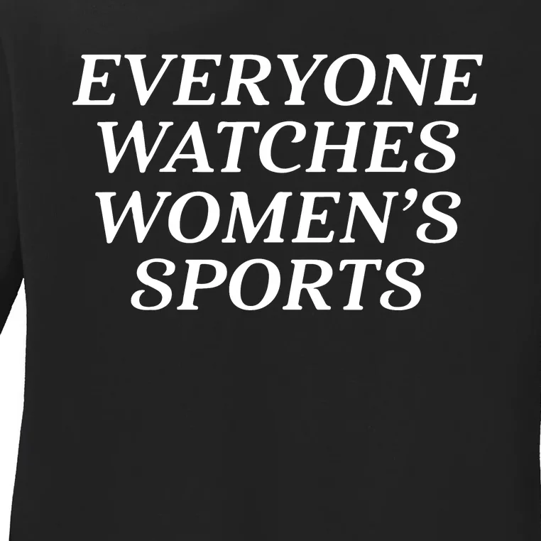 Everyone Watches Women Sports Women Sports Motivational Ladies Long Sleeve Shirt