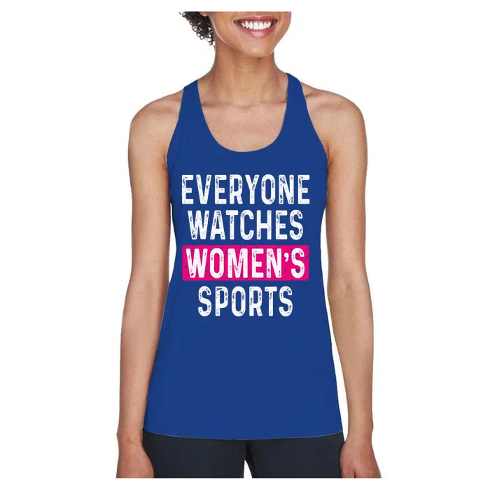 Everyone Watches Women Sports Supports Women's Racerback Tank