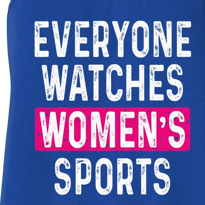 Everyone Watches Women Sports Supports Women's Racerback Tank