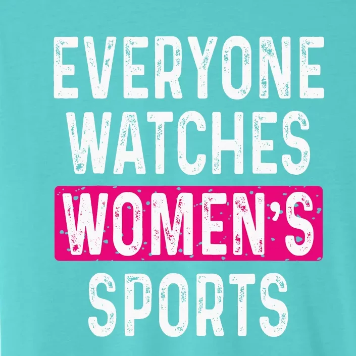 Everyone Watches Women Sports Supports ChromaSoft Performance T-Shirt