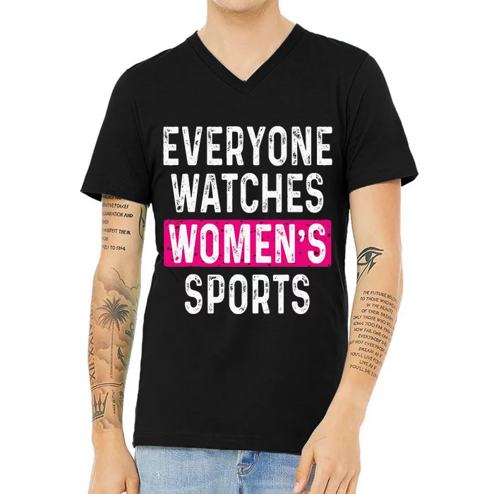 Everyone Watches Women Sports Supports V-Neck T-Shirt