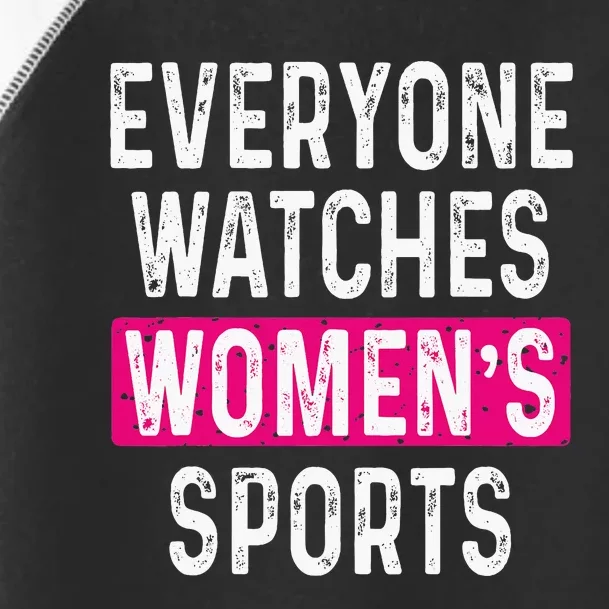 Everyone Watches Women Sports Supports Toddler Fine Jersey T-Shirt