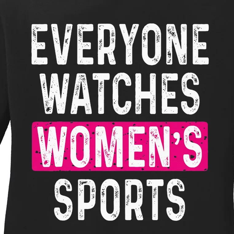 Everyone Watches Women Sports Supports Ladies Long Sleeve Shirt