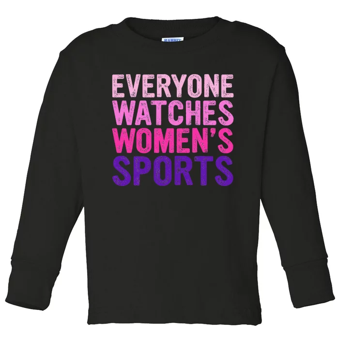 Everyone Watches Women Sports Support Toddler Long Sleeve Shirt