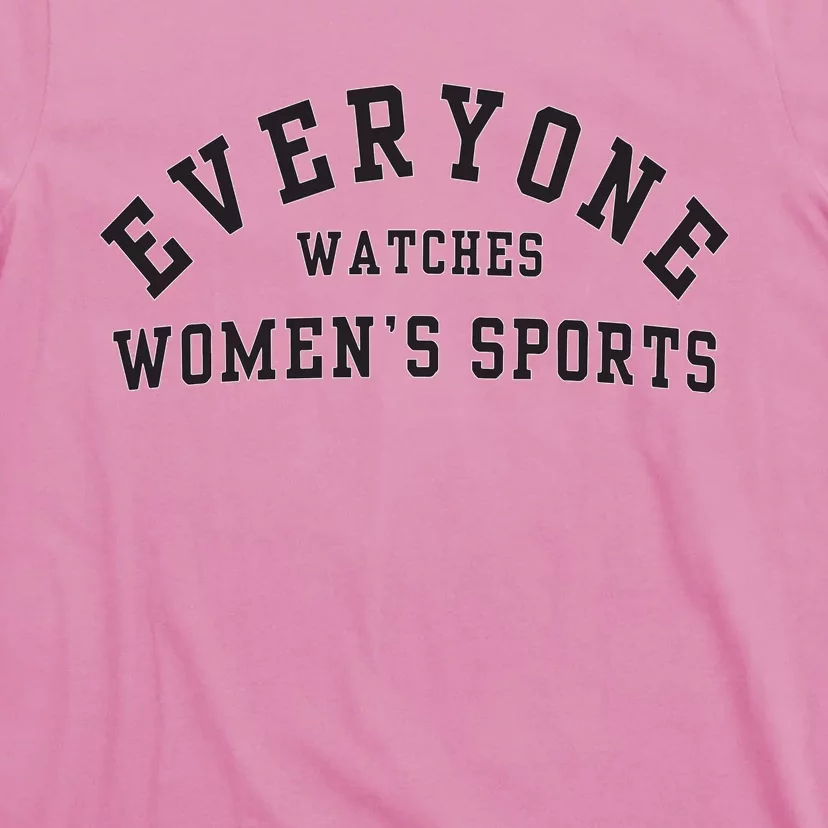 Everyone Watches Women Sports T-Shirt