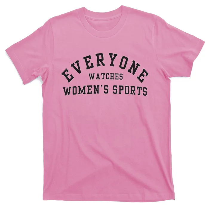 Everyone Watches Women Sports T-Shirt