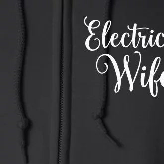 Electricians Wife who loves Funny Electrician Husband Full Zip Hoodie