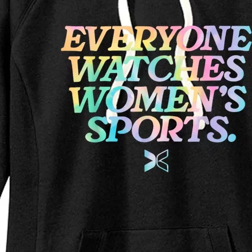 Everyone Watches Women’S Sports Women's Fleece Hoodie