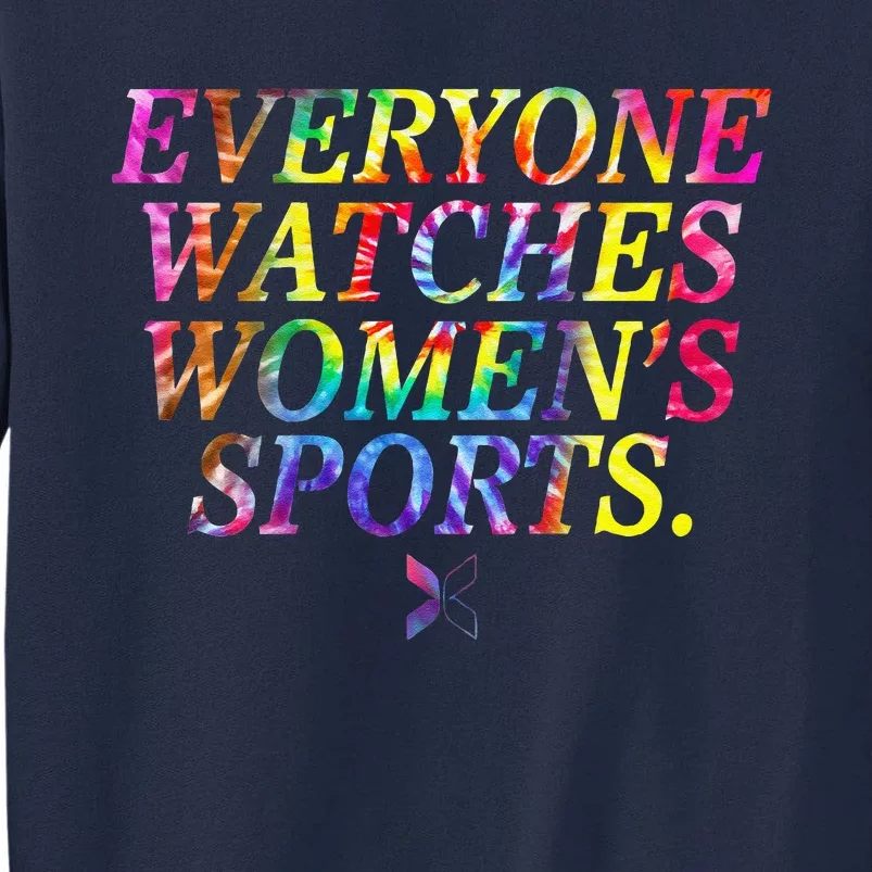 Everyone Watches Women Sports Funny Sports Tall Sweatshirt