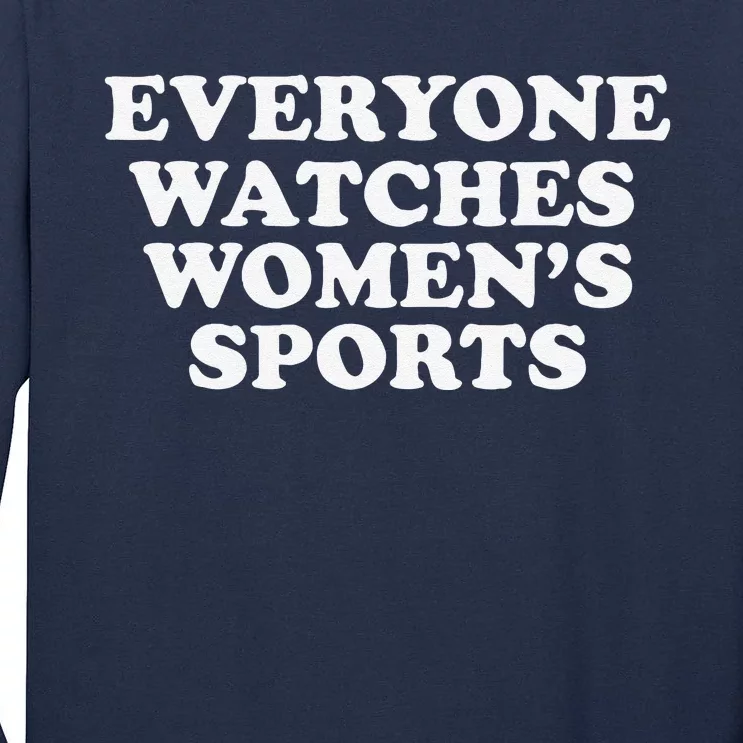 Everyone Watches Women Sports Funny Tall Long Sleeve T-Shirt