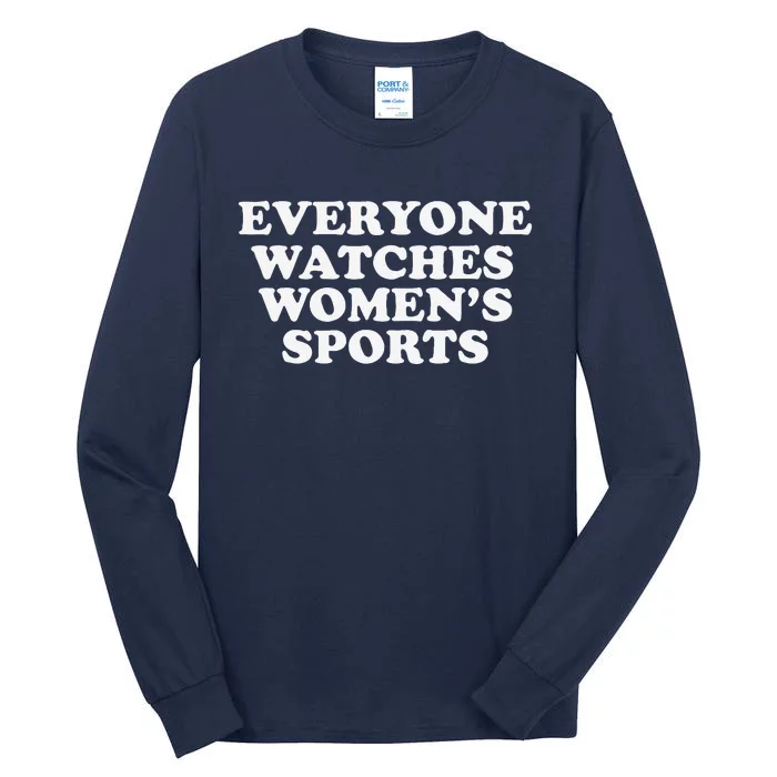 Everyone Watches Women Sports Funny Tall Long Sleeve T-Shirt