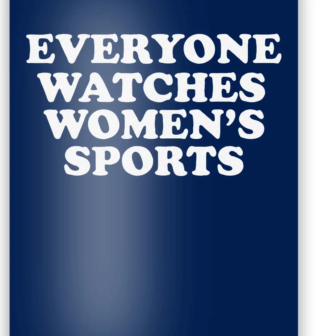 Everyone Watches Women Sports Funny Poster