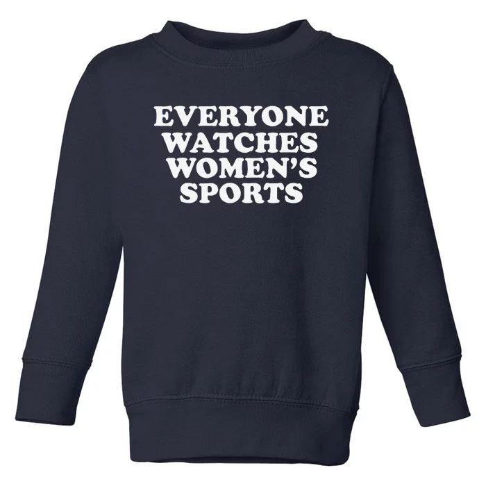 Everyone Watches Women Sports Funny Toddler Sweatshirt