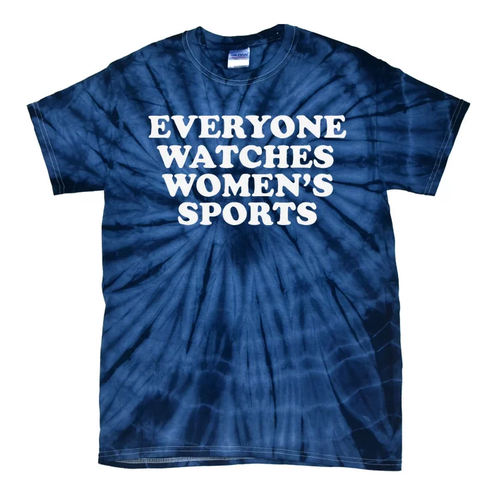 Everyone Watches Women Sports Funny Tie-Dye T-Shirt