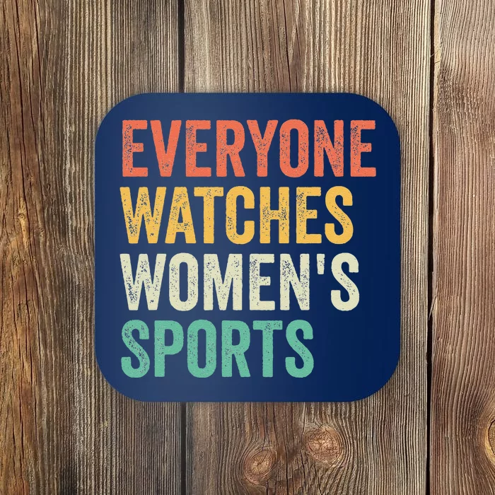 Everyone Watches Women Sports Coaster