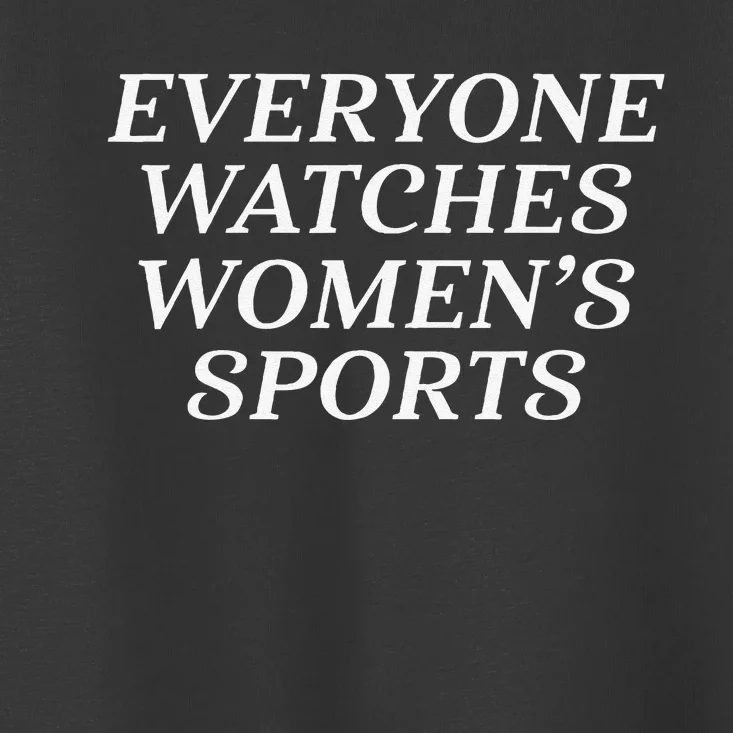 Everyone Watches Women Sports Gift Toddler T-Shirt