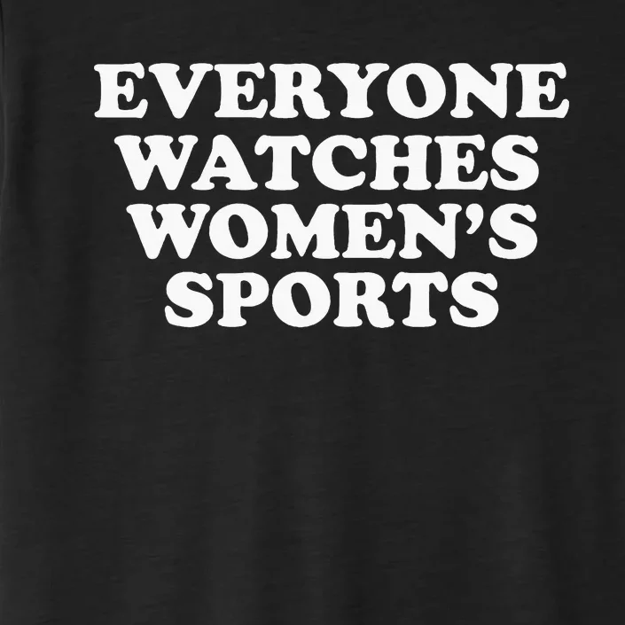 Everyone Watches Women Sports Funny ChromaSoft Performance T-Shirt