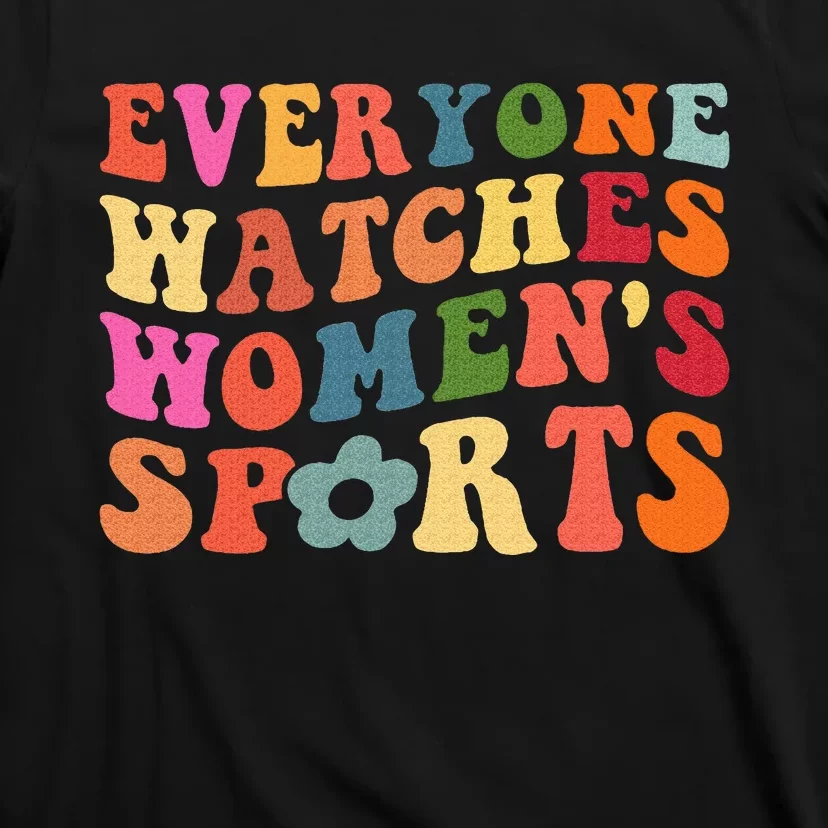 Everyone Watches Women Sports T-Shirt