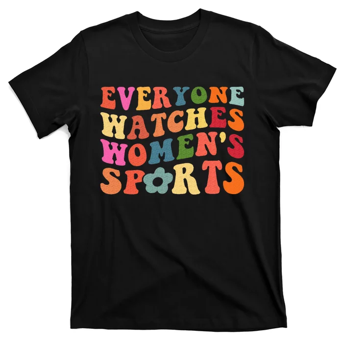 Everyone Watches Women Sports T-Shirt