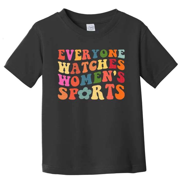 Everyone Watches Women Sports Toddler T-Shirt