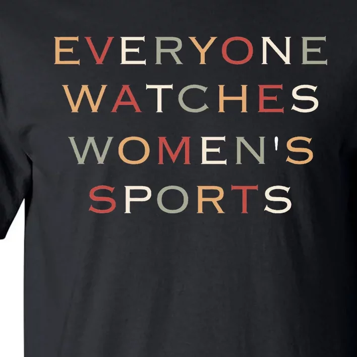 Everyone Watches Women Sports Tall T-Shirt