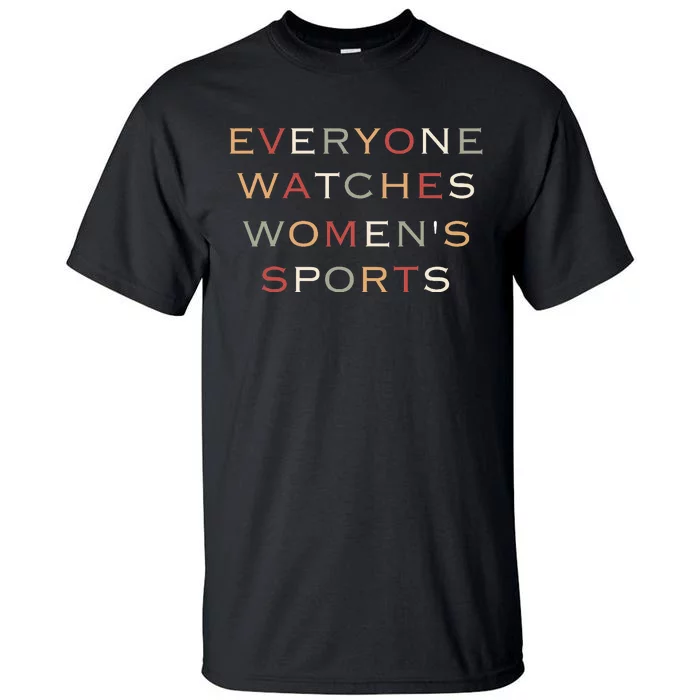 Everyone Watches Women Sports Tall T-Shirt