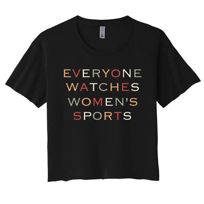 Everyone Watches Women Sports Women's Crop Top Tee