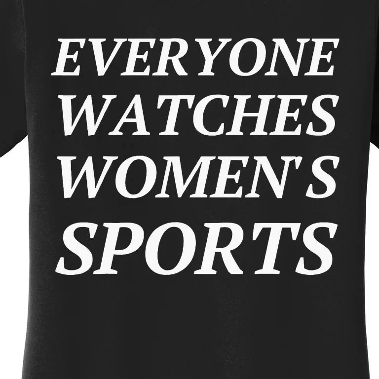 Everyone Watches Women Sports Women's T-Shirt