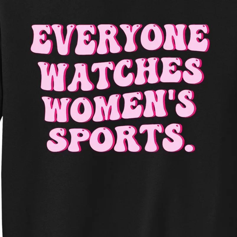 Everyone Watches Women Sports Tall Sweatshirt