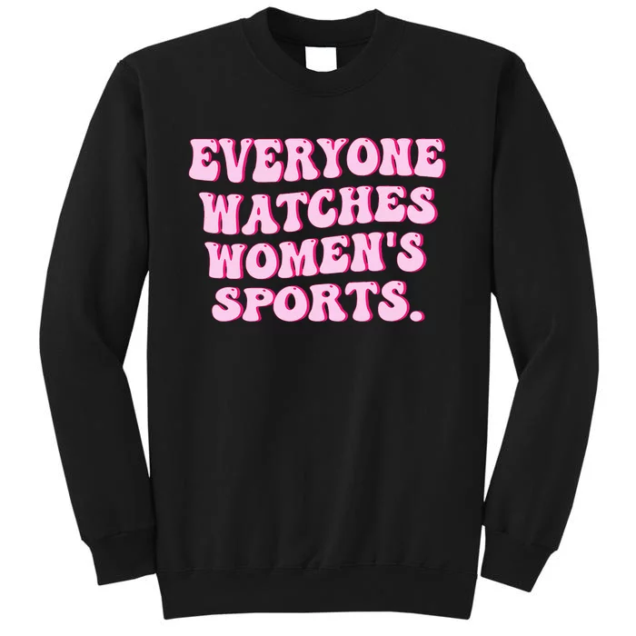 Everyone Watches Women Sports Tall Sweatshirt