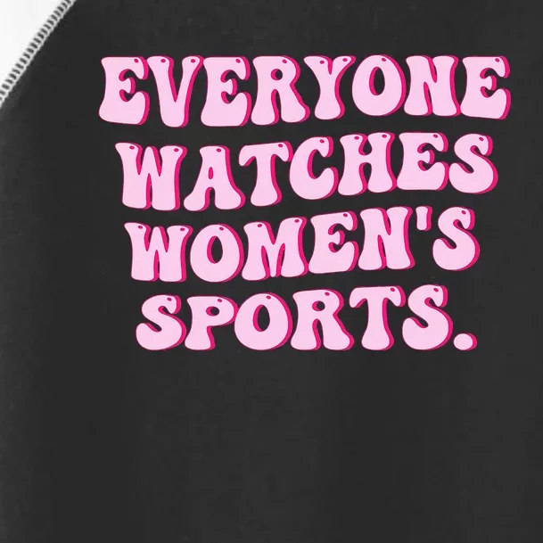 Everyone Watches Women Sports Toddler Fine Jersey T-Shirt