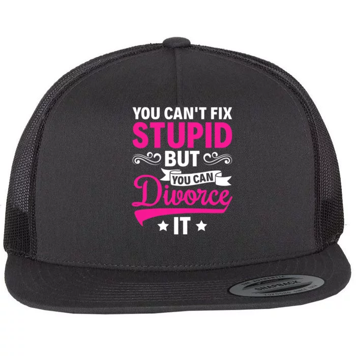 Ex Wife You Cant Fix Stupid But You Can Divorce It Flat Bill Trucker Hat