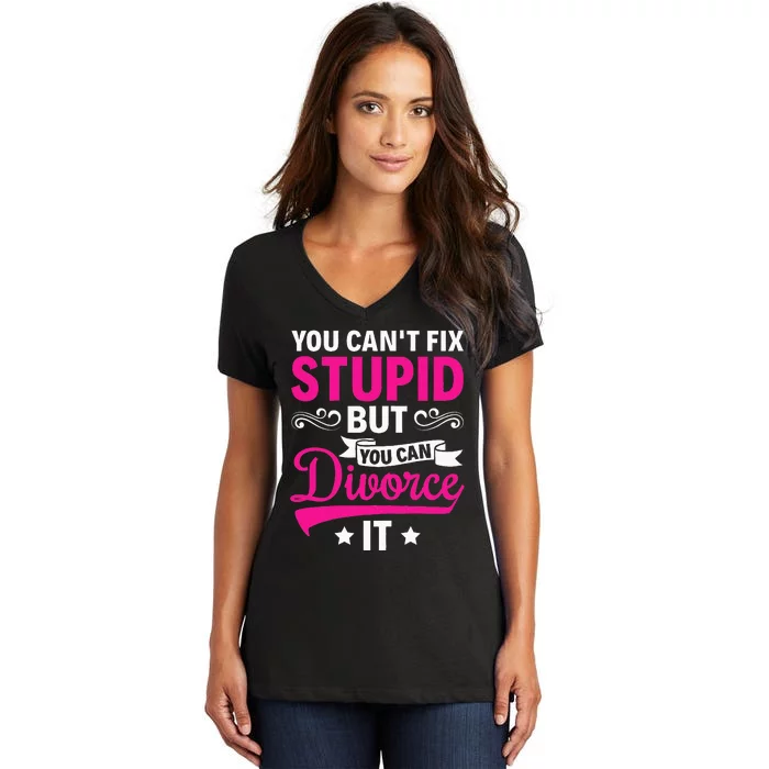 Ex Wife You CanT Fix Stupid But You Can Divorce It Women's V-Neck T-Shirt