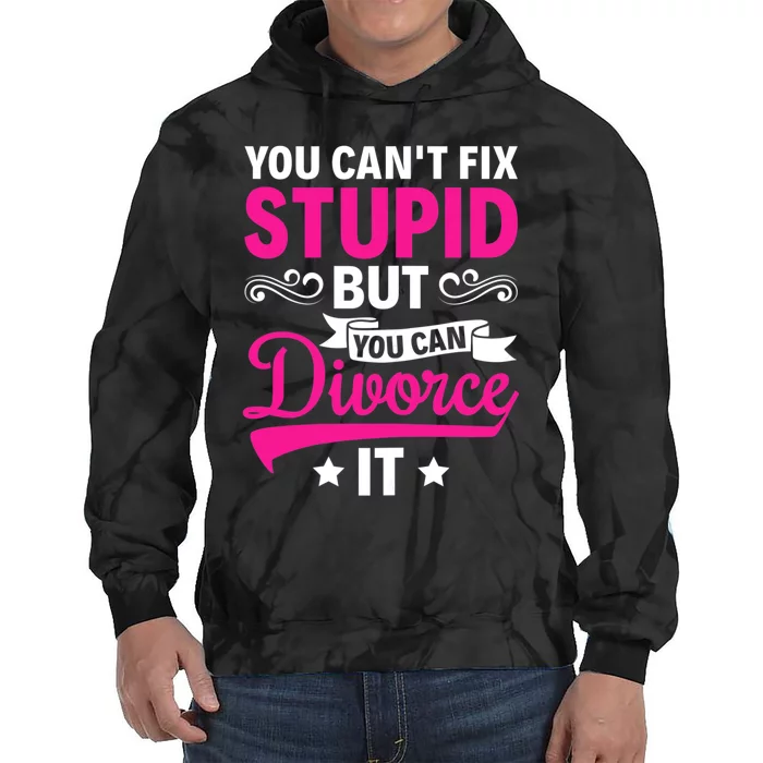 Ex Wife You Cant Fix Stupid But You Can Divorce It Tie Dye Hoodie