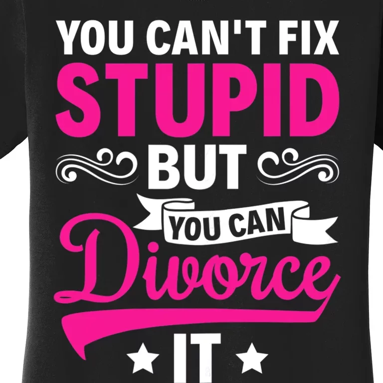 Ex Wife You Cant Fix Stupid But You Can Divorce It Women's T-Shirt