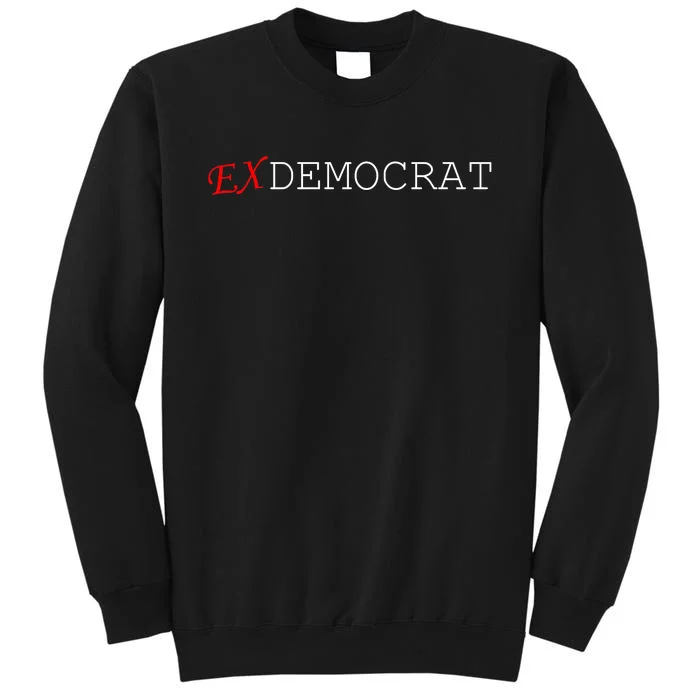 Ex Democrat Tall Sweatshirt