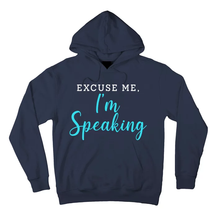 Excuse Me I'm Speaking Kamala Harris Quote Vice President Debate Hoodie