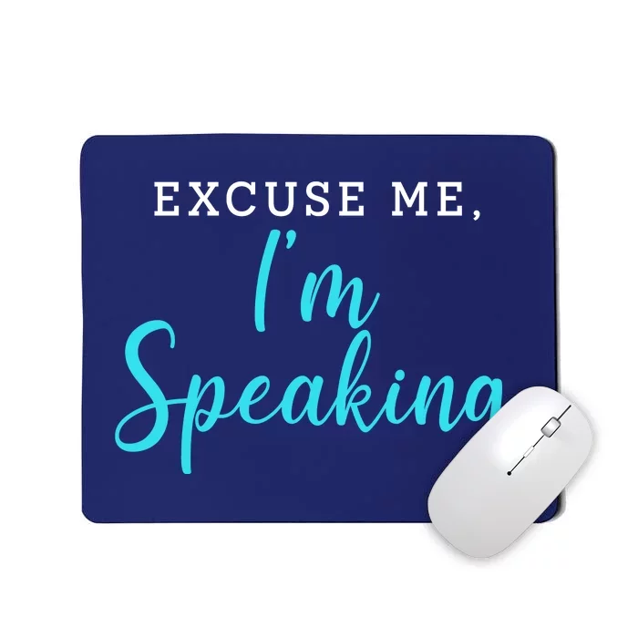 Excuse Me I'm Speaking Kamala Harris Quote Vice President Debate Mousepad