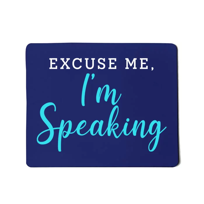 Excuse Me I'm Speaking Kamala Harris Quote Vice President Debate Mousepad