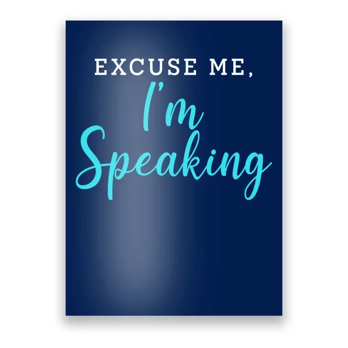 Excuse Me I'm Speaking Kamala Harris Quote Vice President Debate Poster